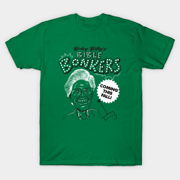 Baby Billy's Bible Bonkers Coming This Fall T-Shirt by mamahkian